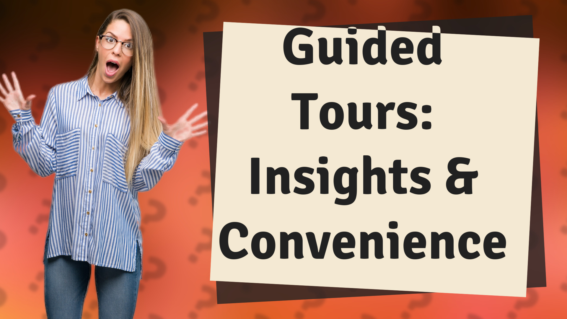 Guided Tours: Insights & Convenience