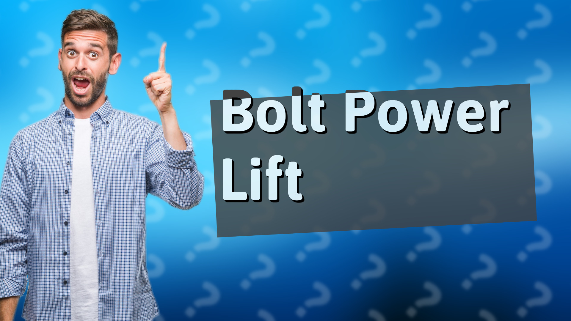 Bolt Power Lift