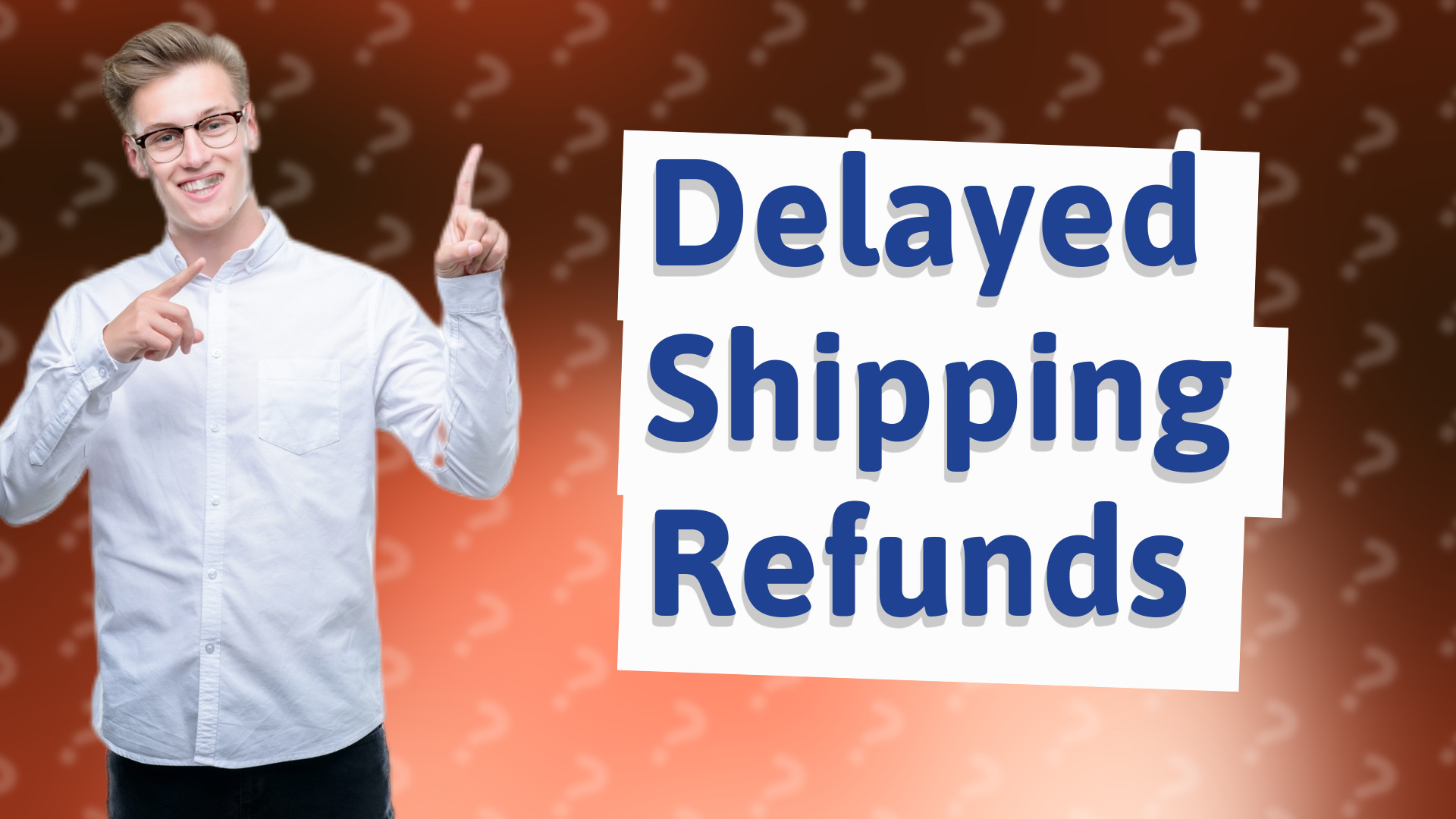 Delayed Shipping Refunds