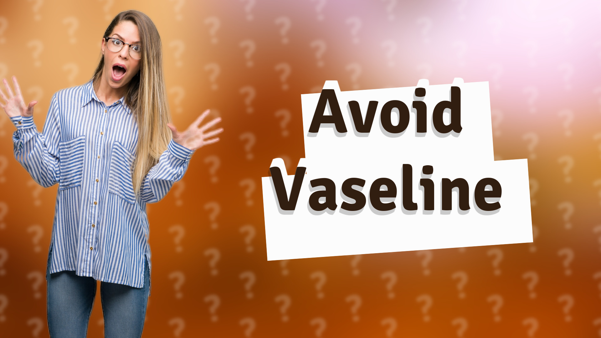 Avoid Vaseline