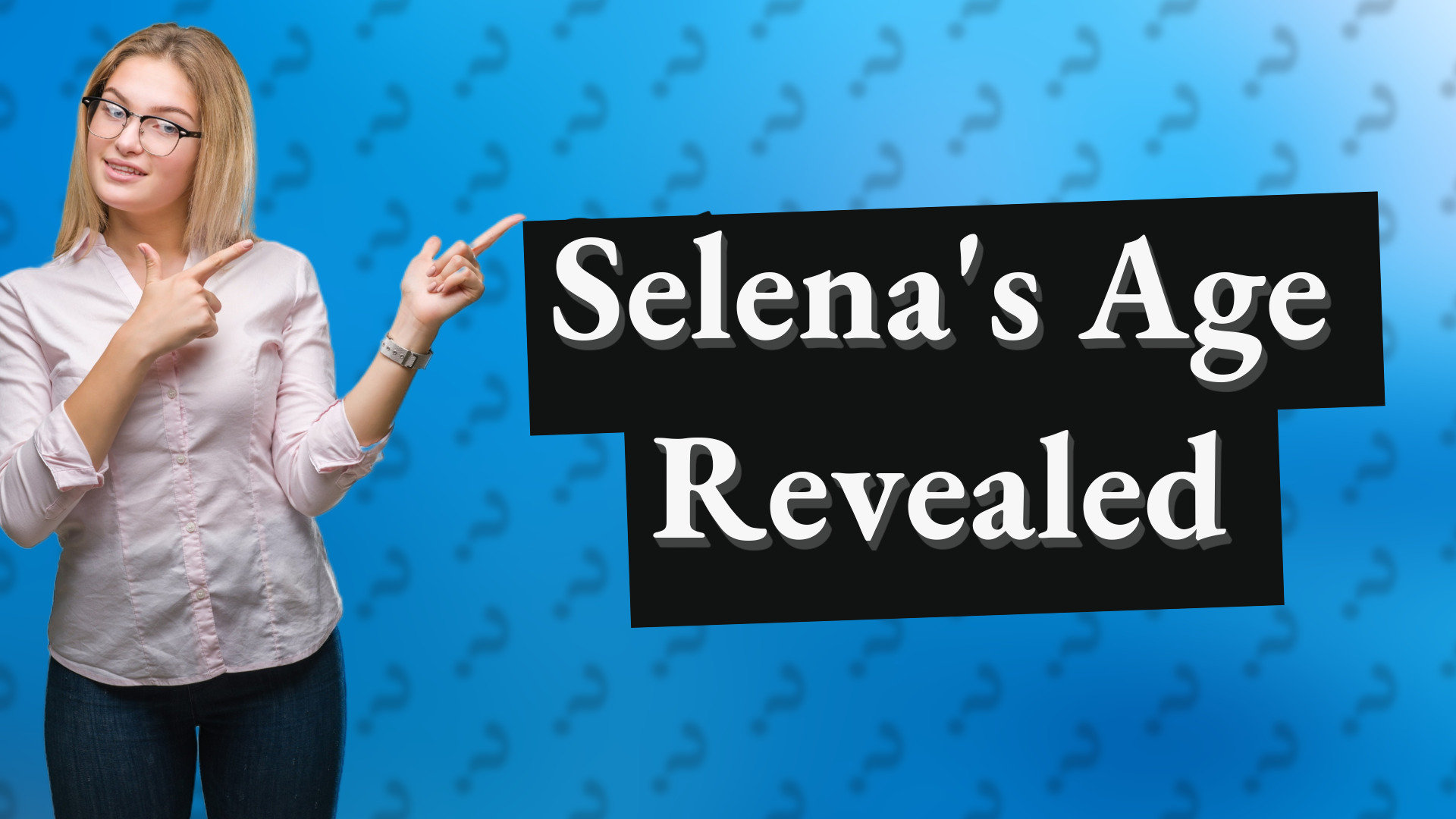 Selena's Age Revealed