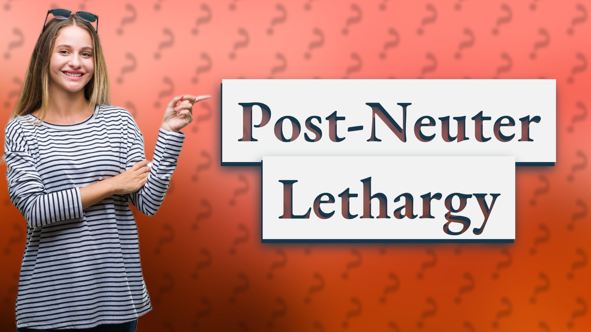 Post-Neuter Lethargy