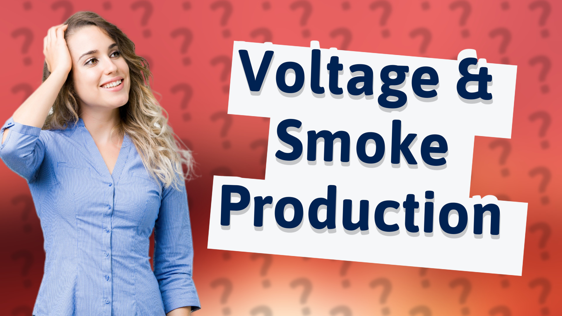Voltage & Smoke Production