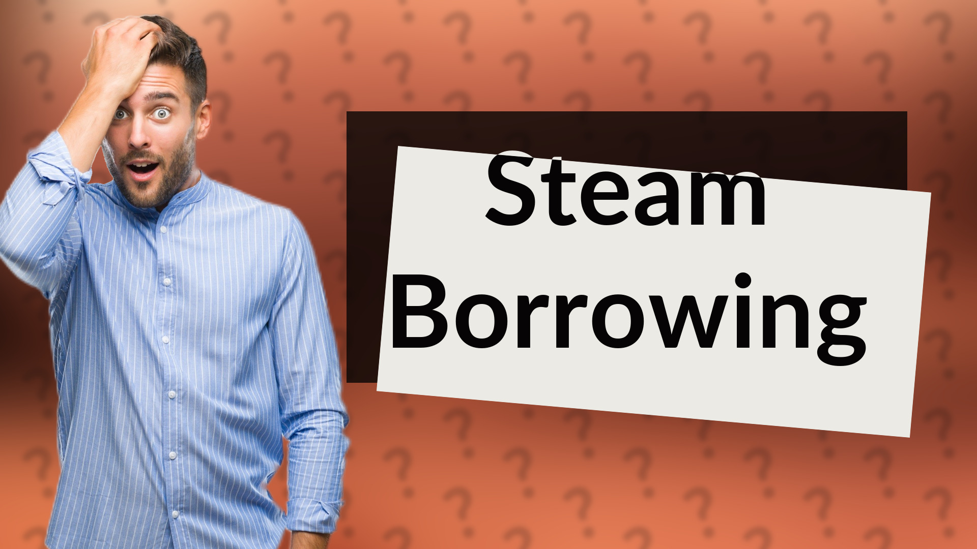 Steam Borrowing
