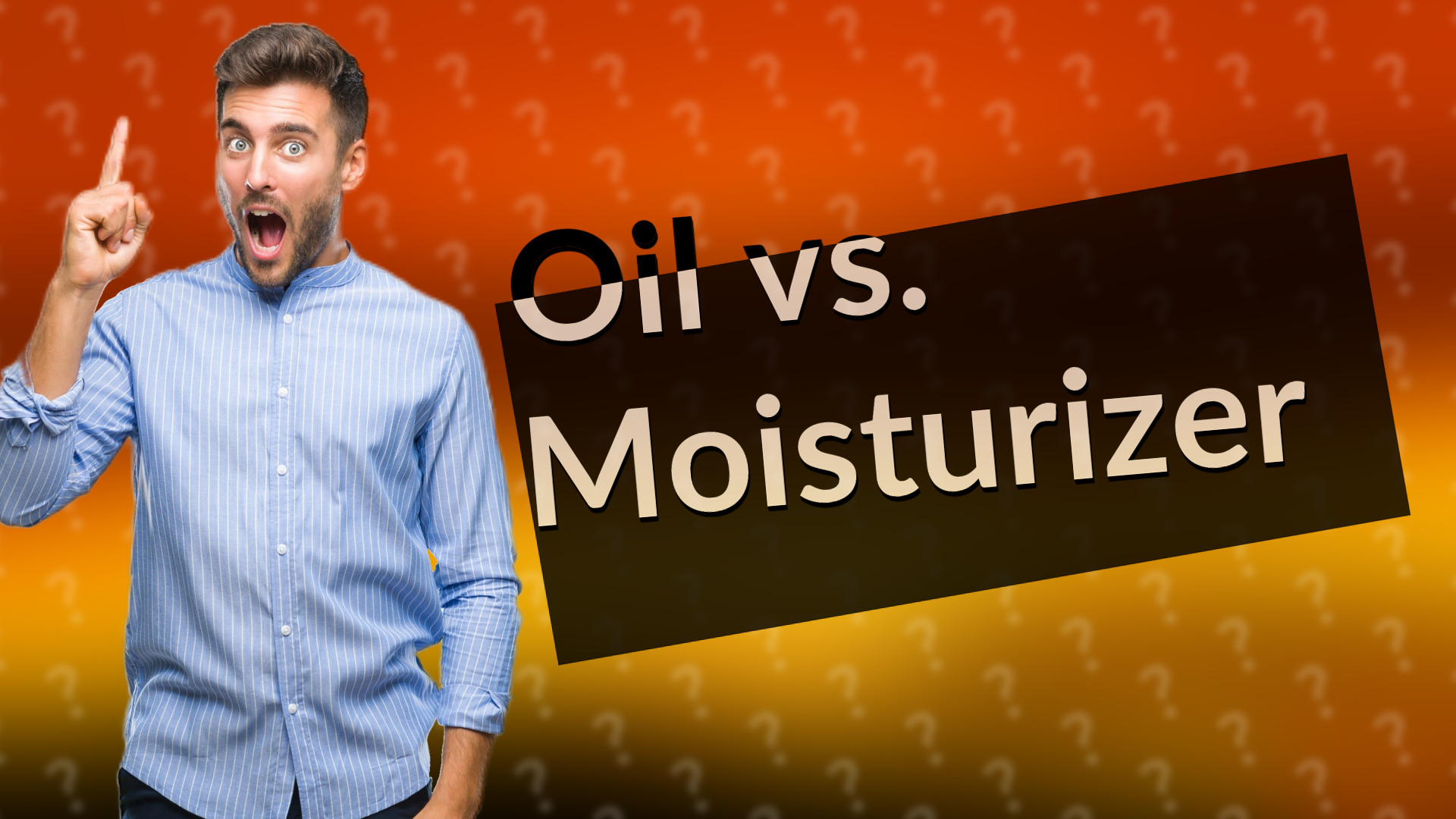 Oil vs. Moisturizer