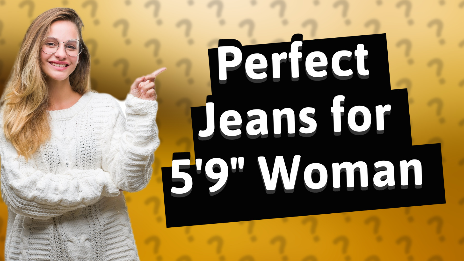 Perfect Jeans for 5'9" Woman