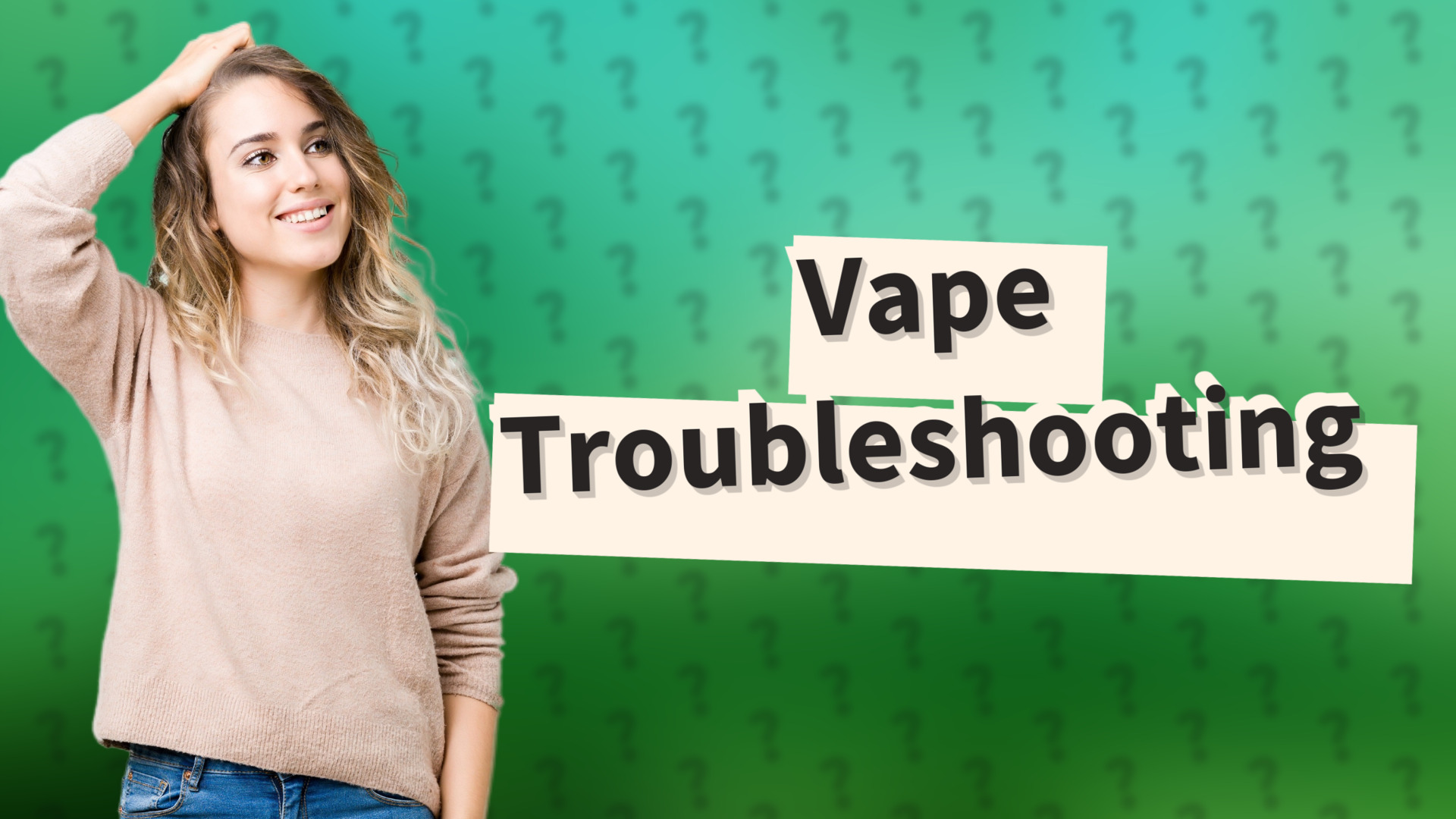 Vape Troubleshooting