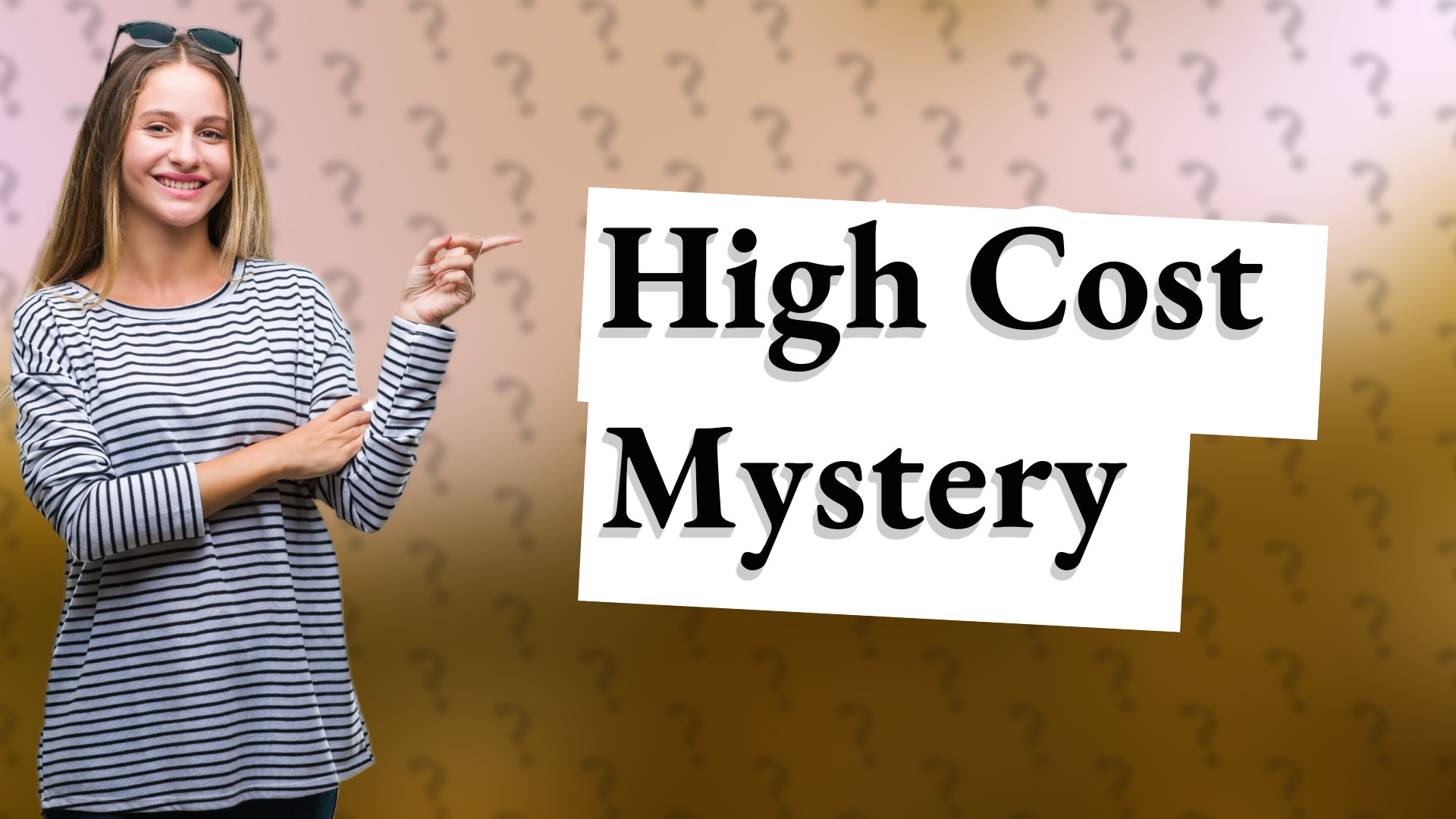 High Cost Mystery