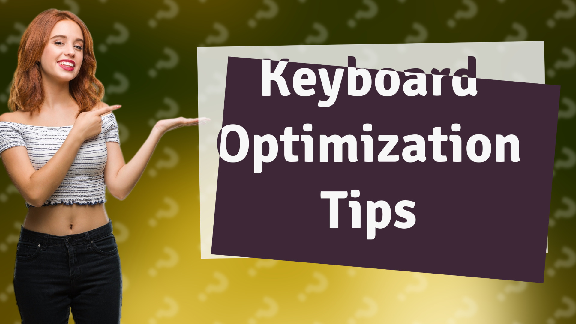 Keyboard Optimization Tips