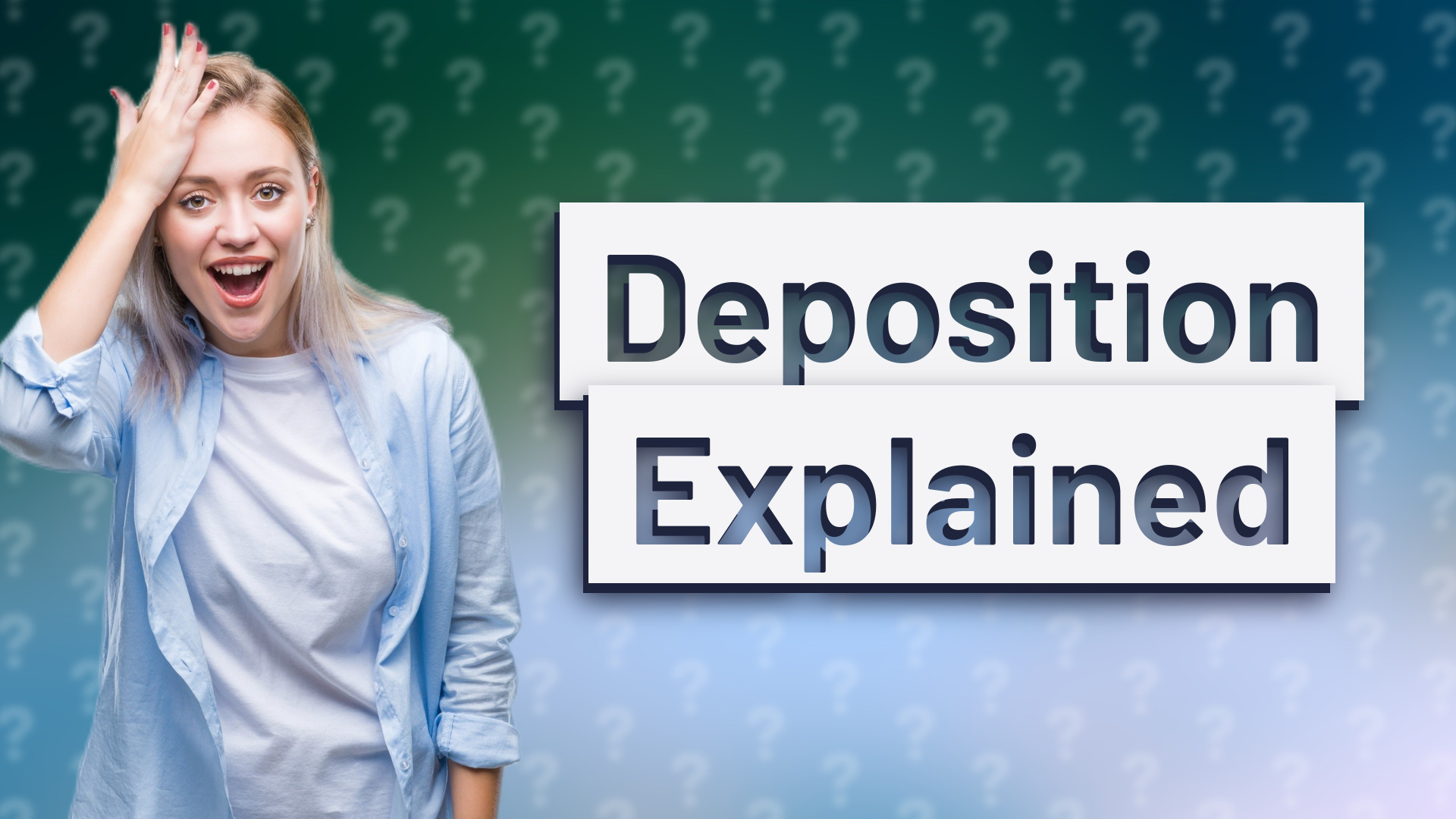 Deposition Explained