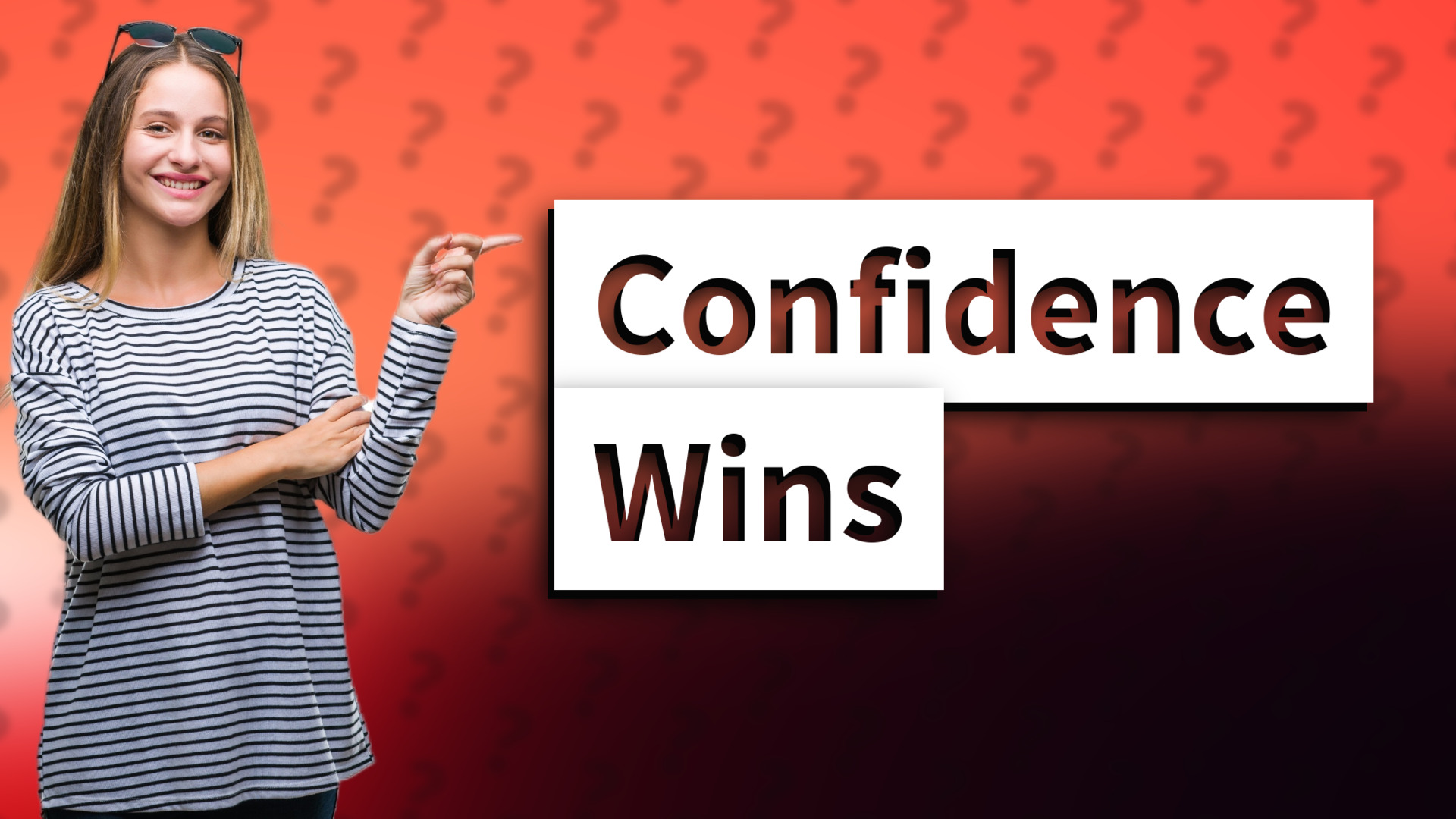 Confidence Wins