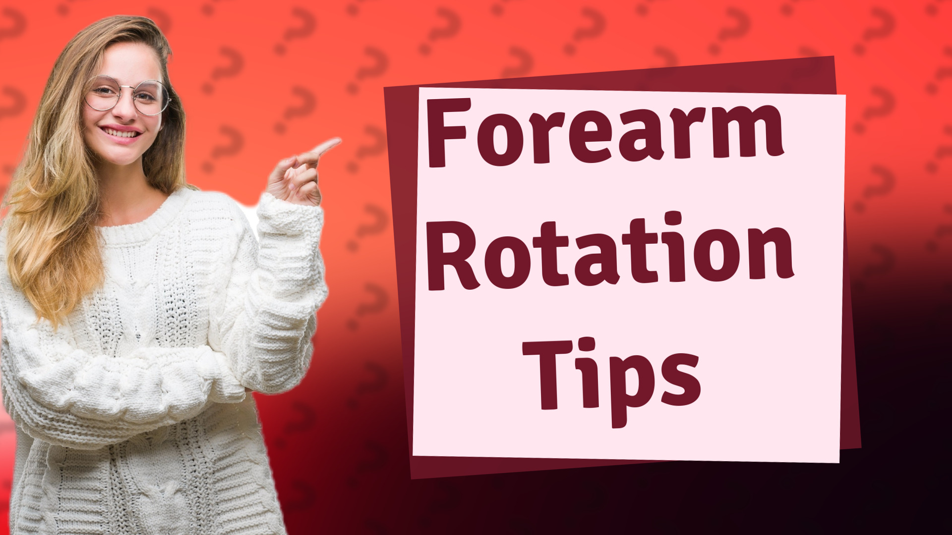 Forearm Rotation Tips