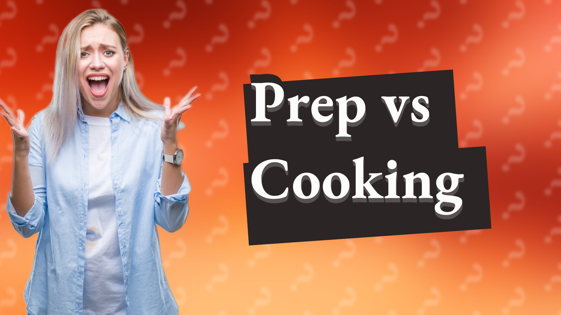 Prep vs Cooking