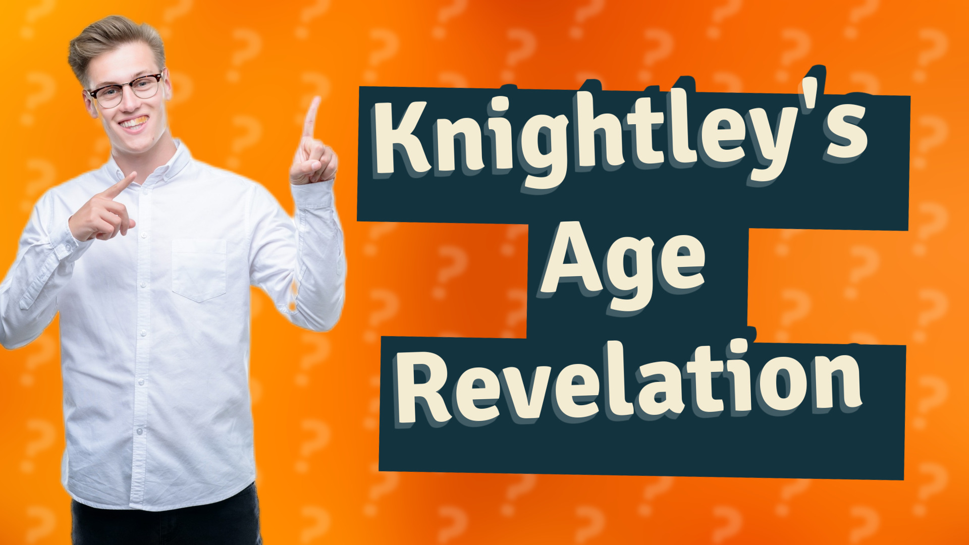 Knightley's Age Revelation