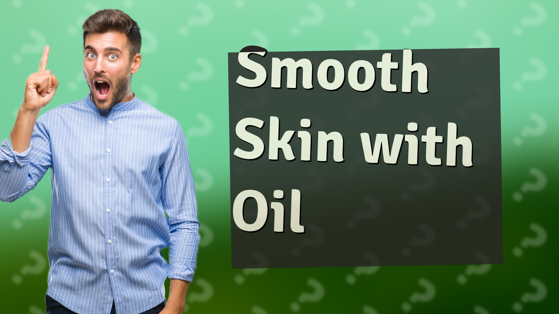 Smooth Skin with Oil