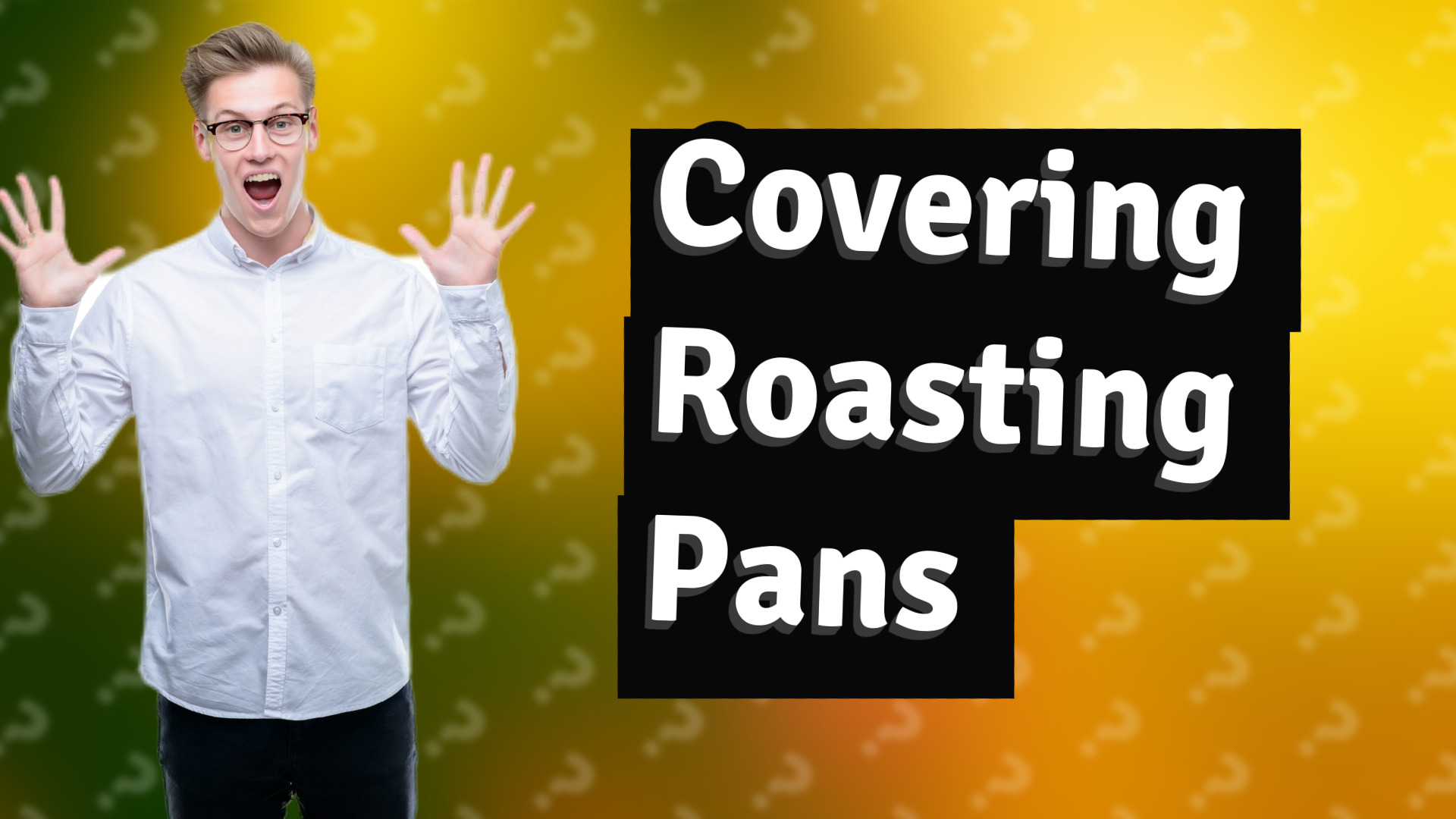 Covering Roasting Pans