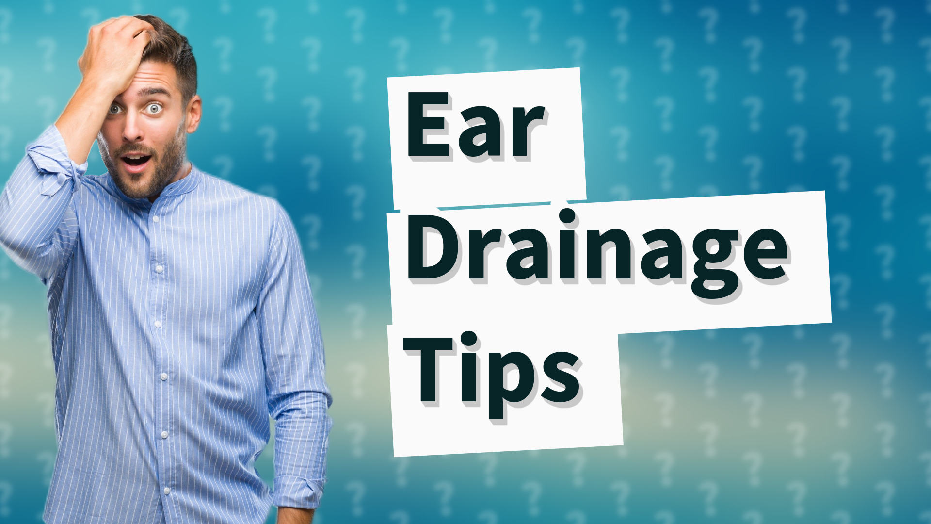 Ear Drainage Tips