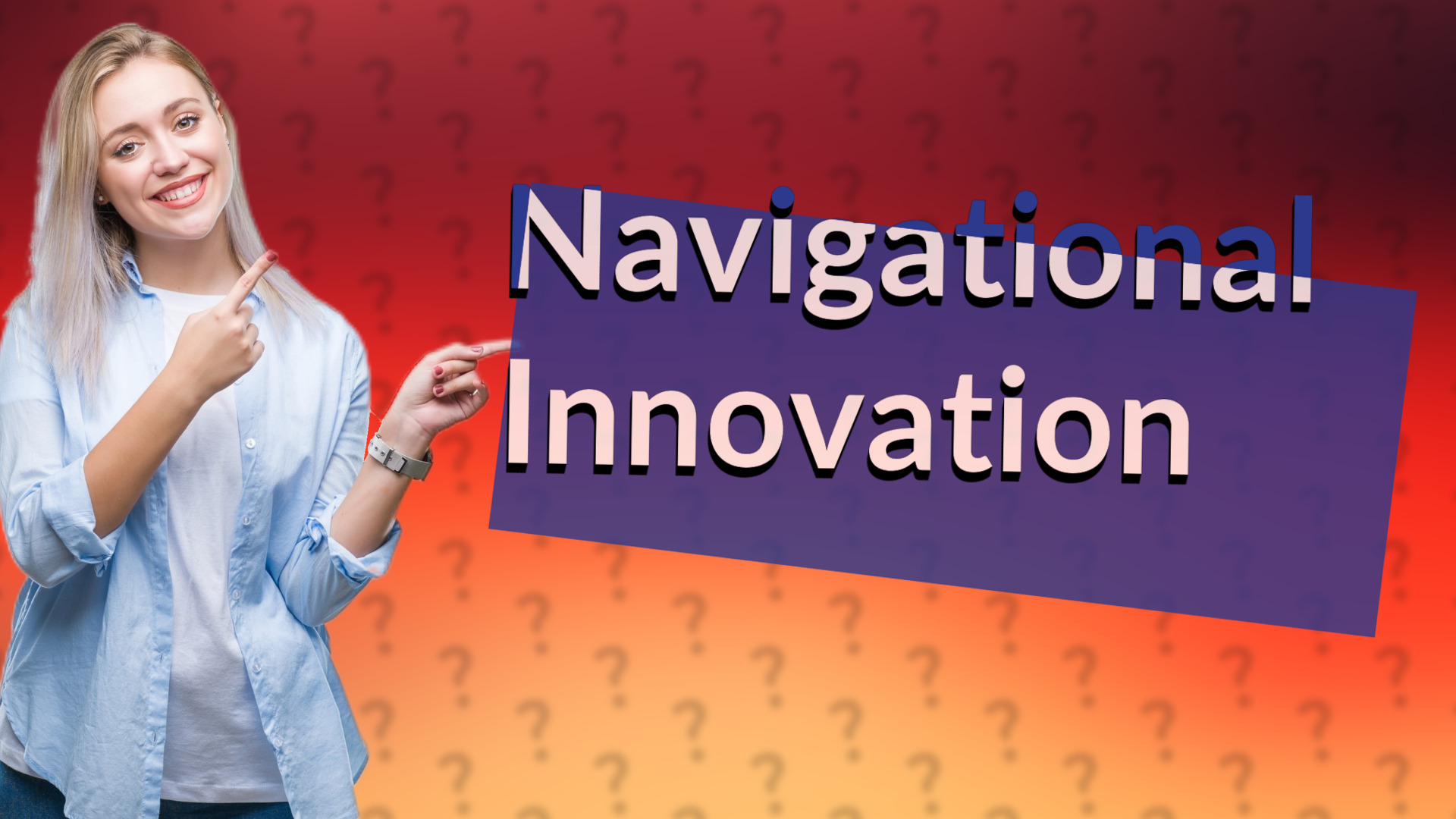 Navigational Innovation