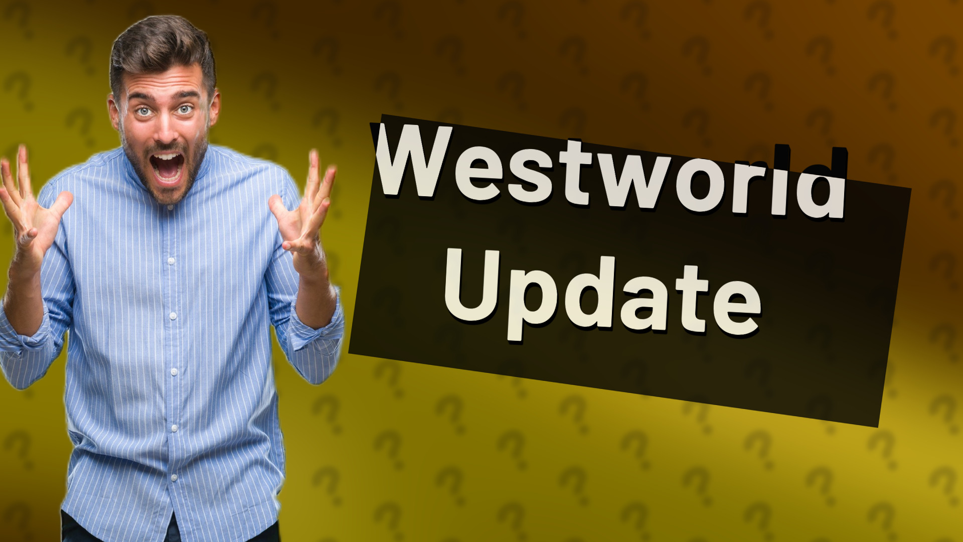 Westworld Update
