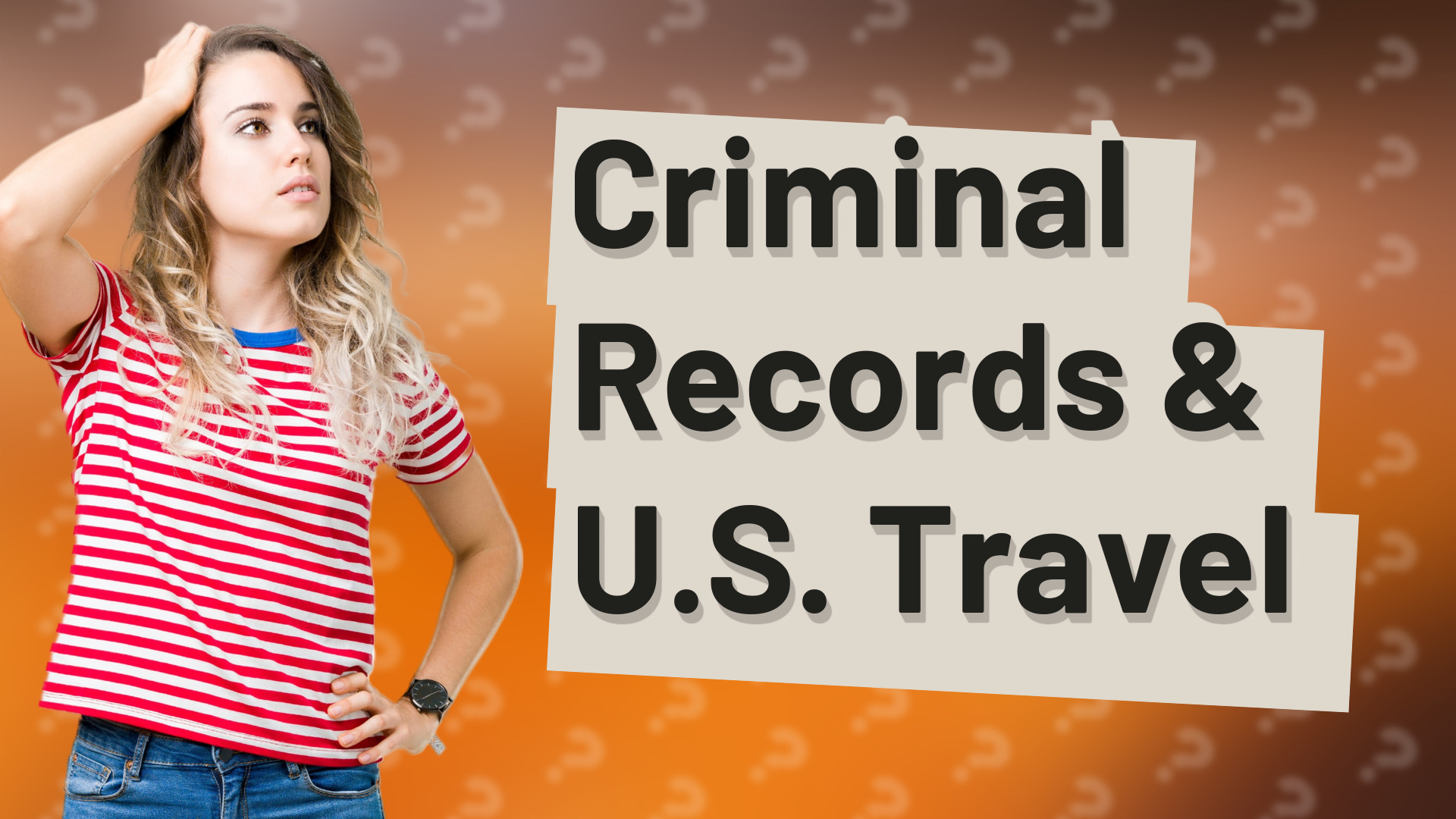 Criminal Records & U.S. Travel