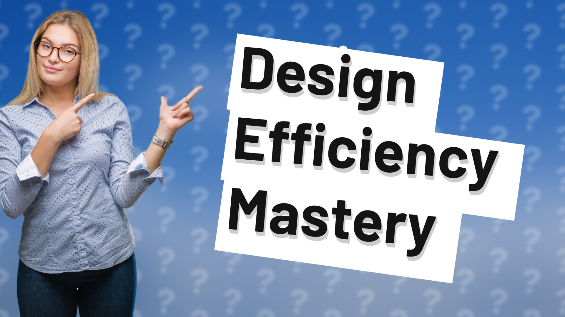 Design Efficiency Mastery
