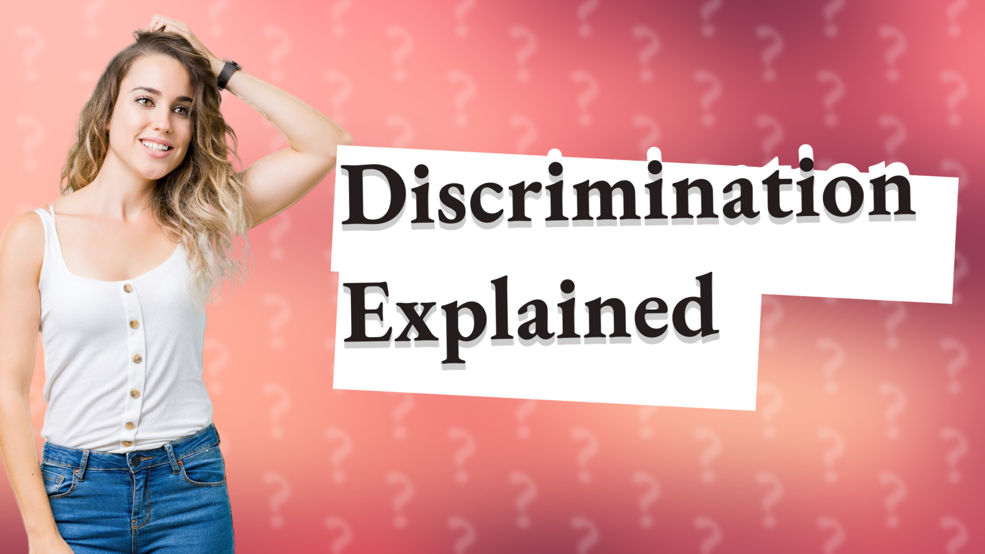 Discrimination Explained