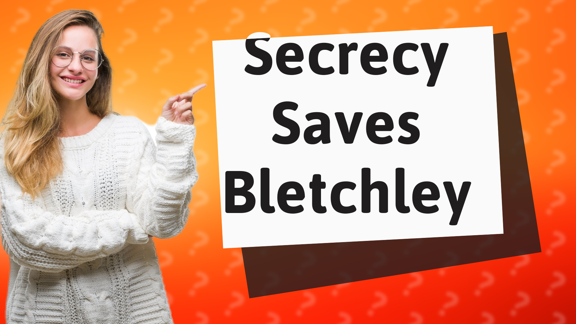 Secrecy Saves Bletchley
