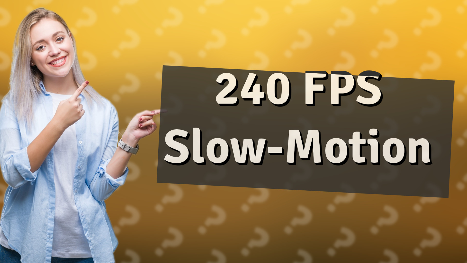 240 FPS Slow-Motion