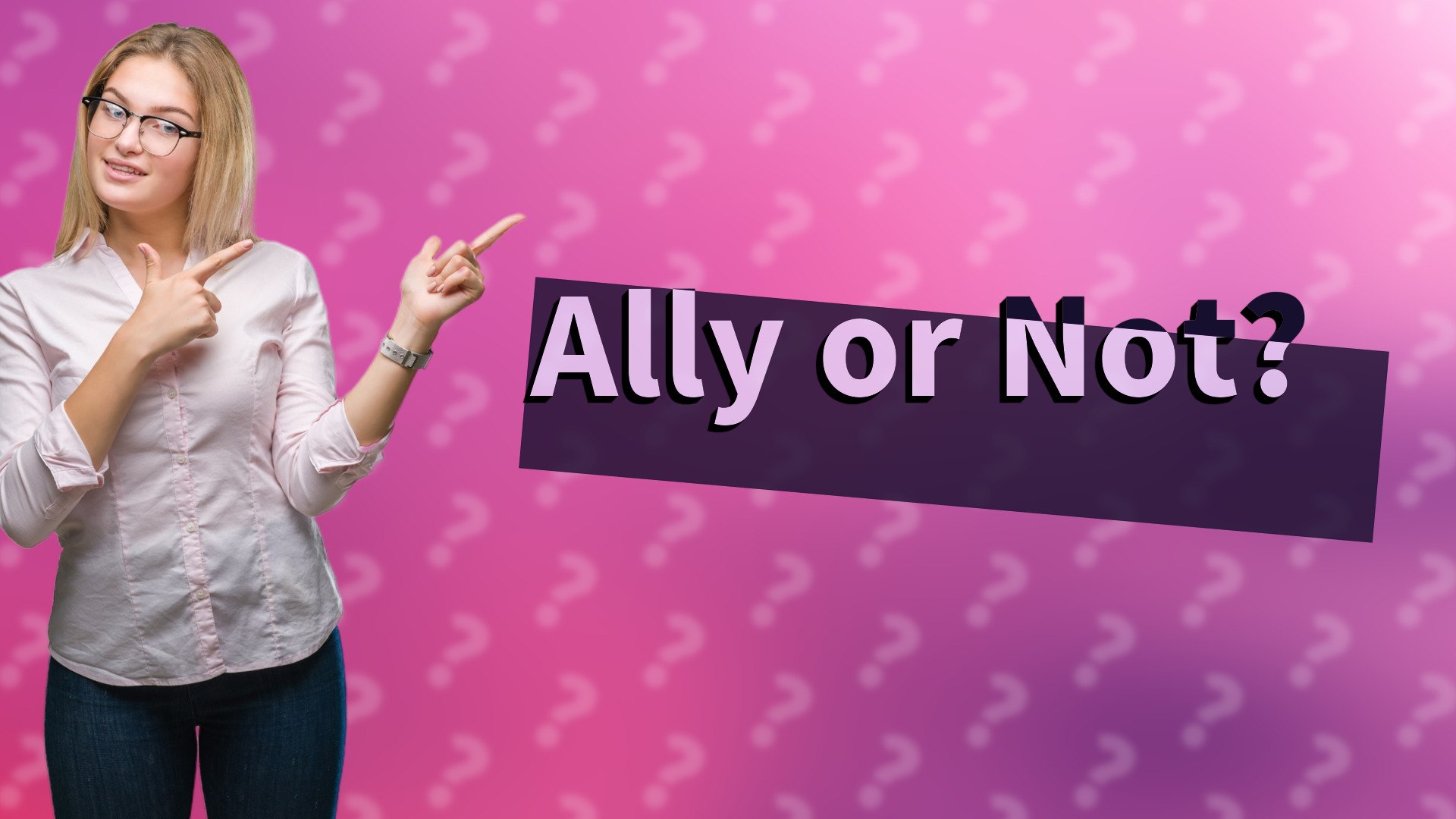 Ally or Not?
