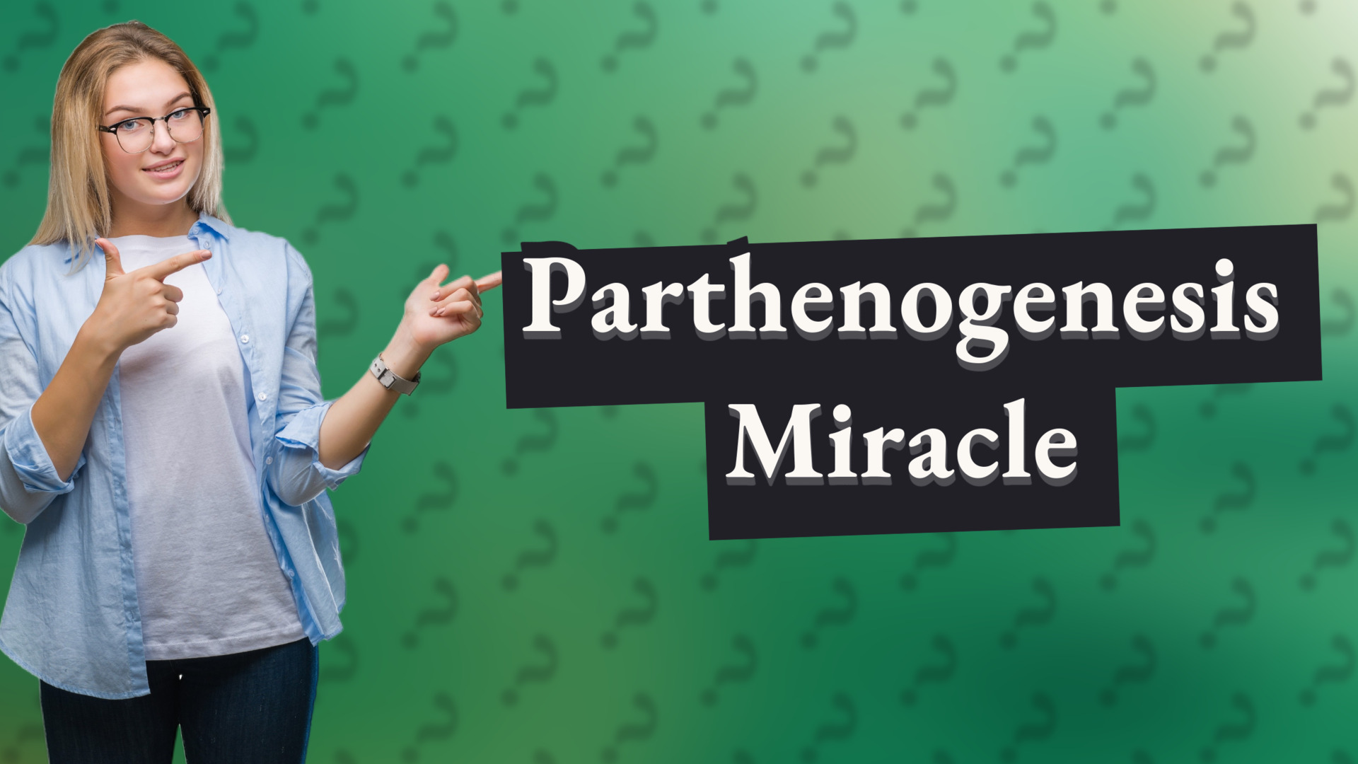 Parthenogenesis Miracle