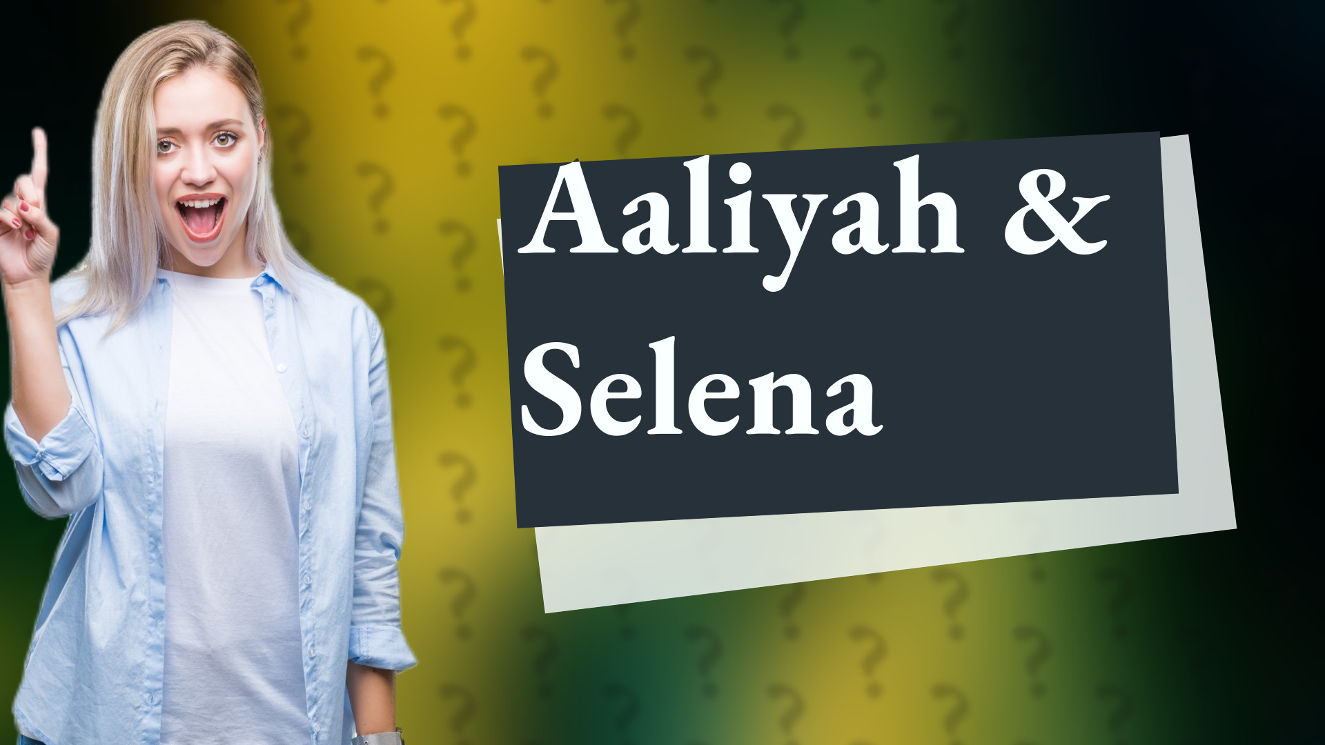 Aaliyah & Selena