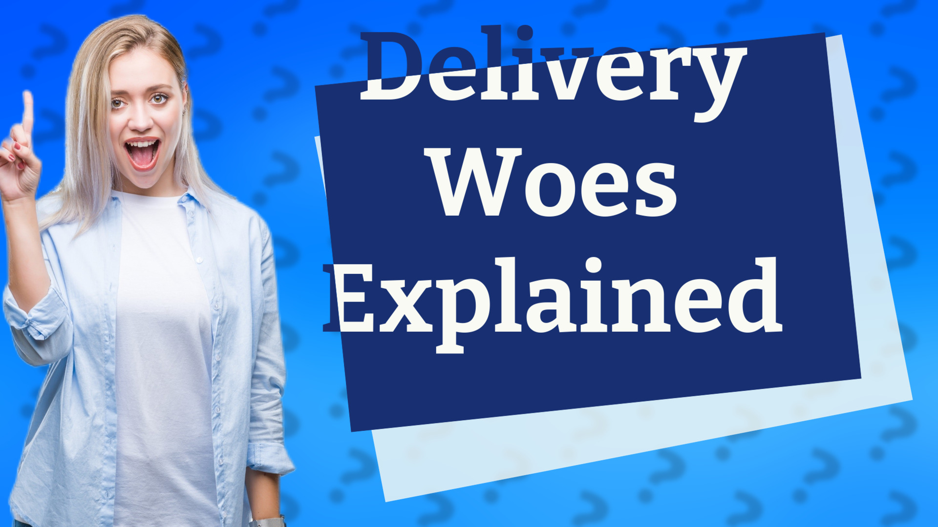 Delivery Woes Explained