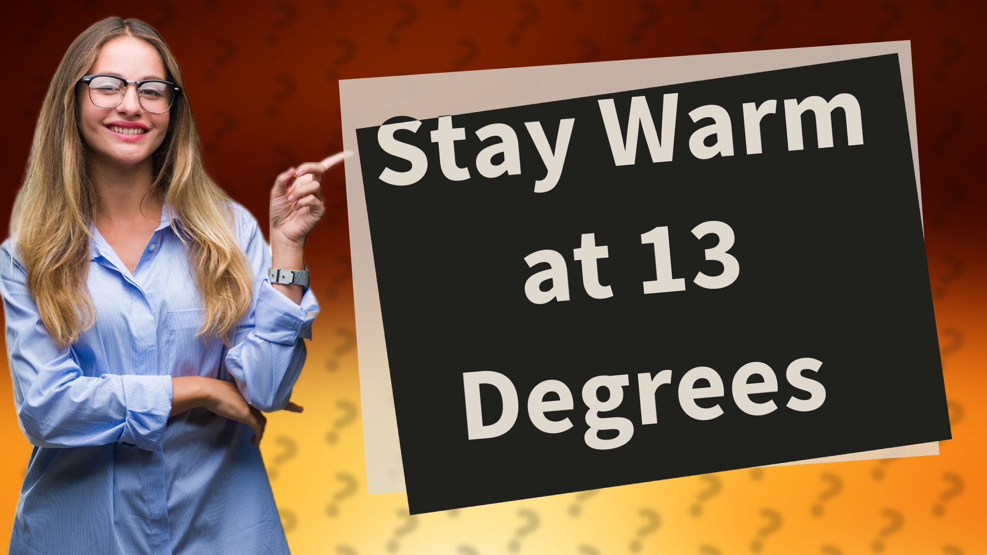 Stay Warm at 13 Degrees