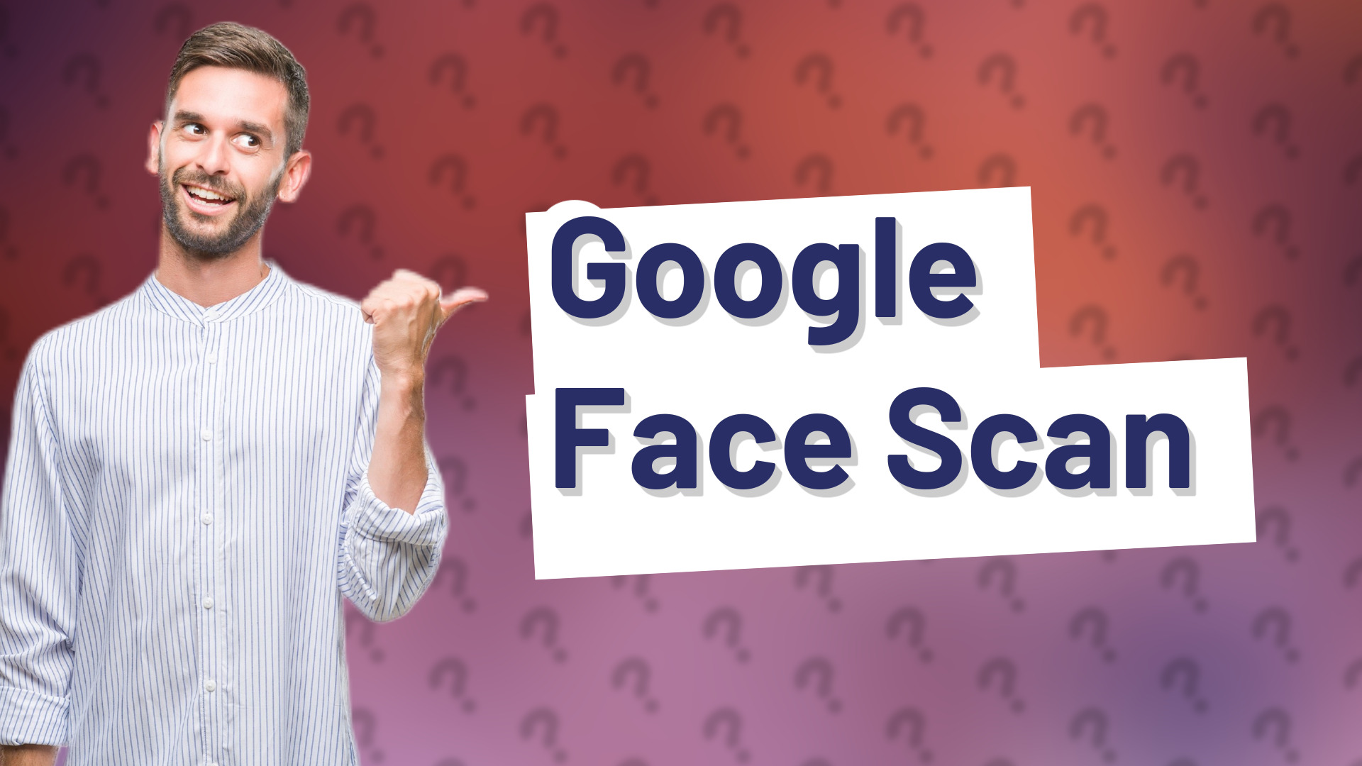 Google Face Scan