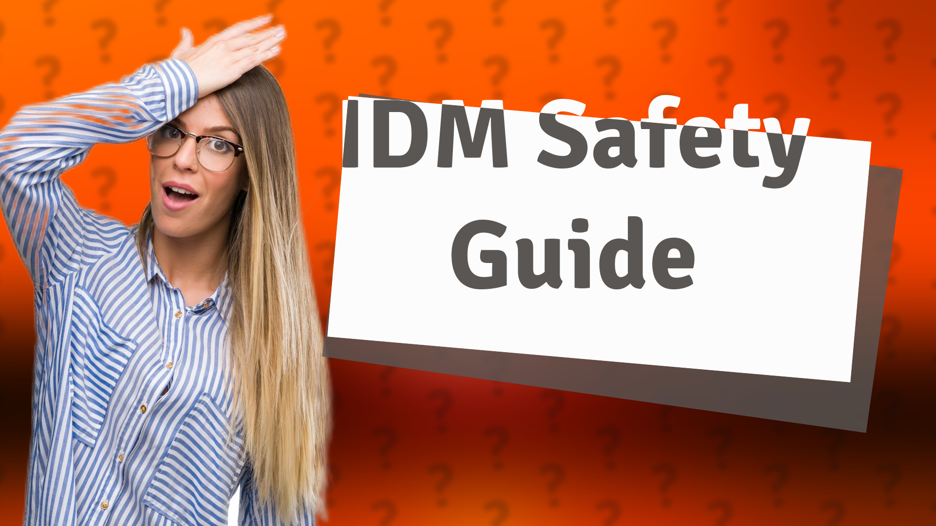 IDM Safety Guide