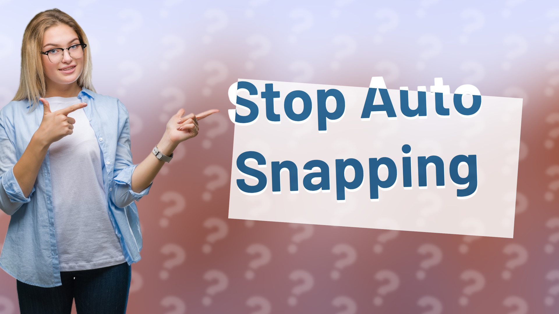 Stop Auto Snapping