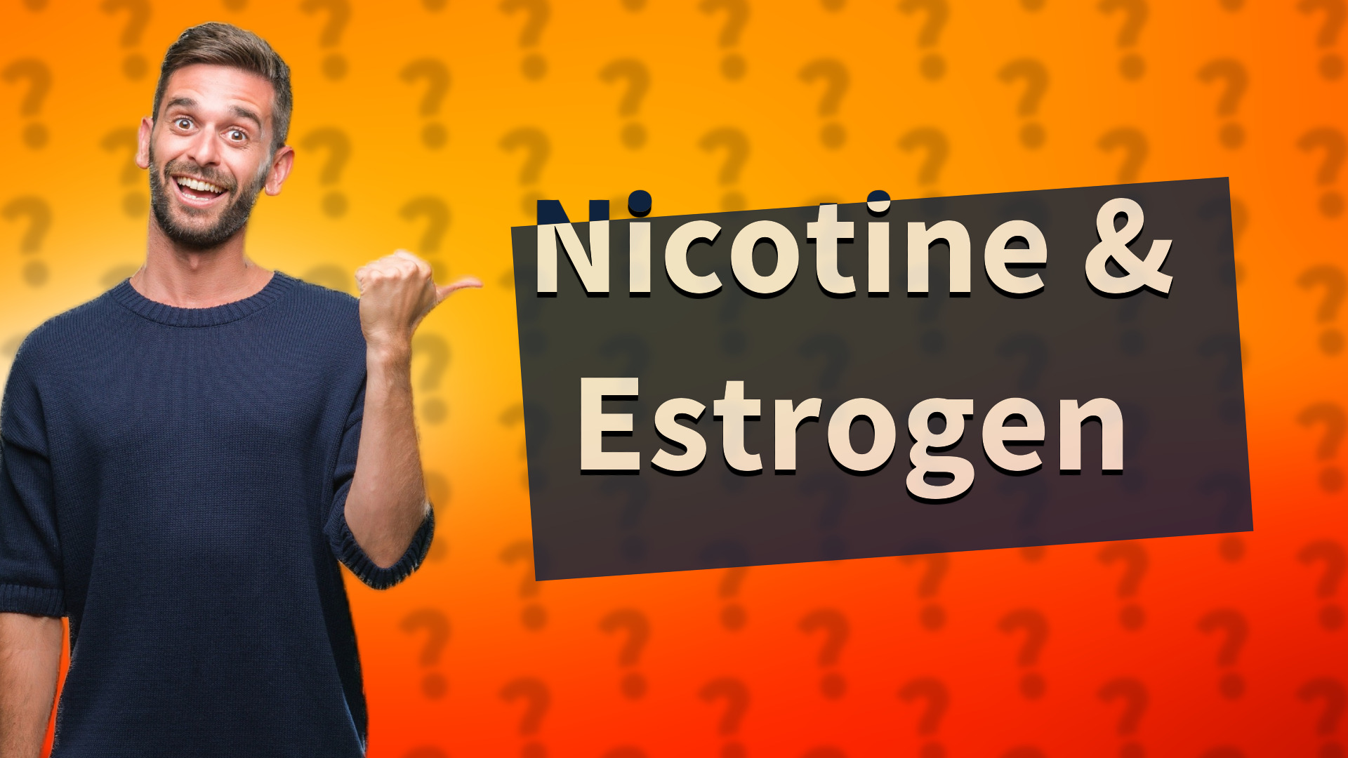 Nicotine & Estrogen