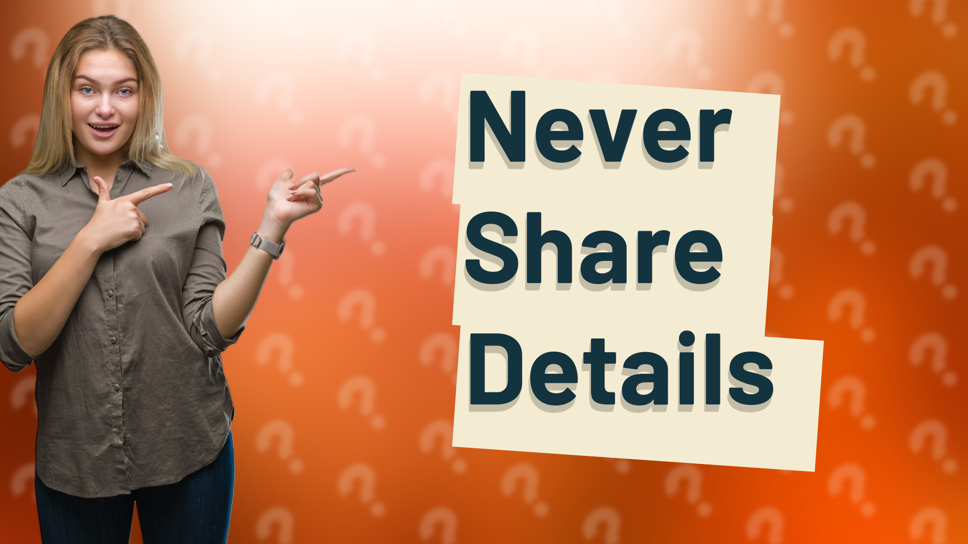 Never Share Details