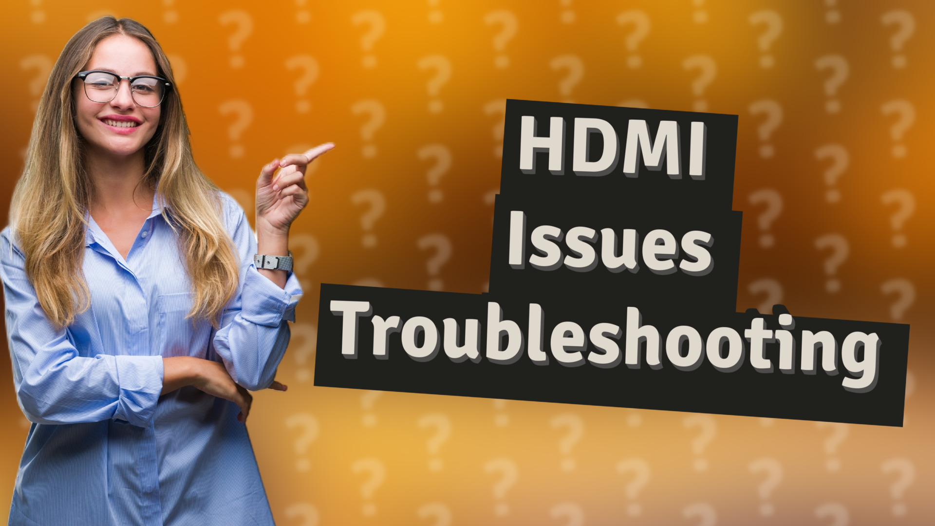 HDMI Issues Troubleshooting