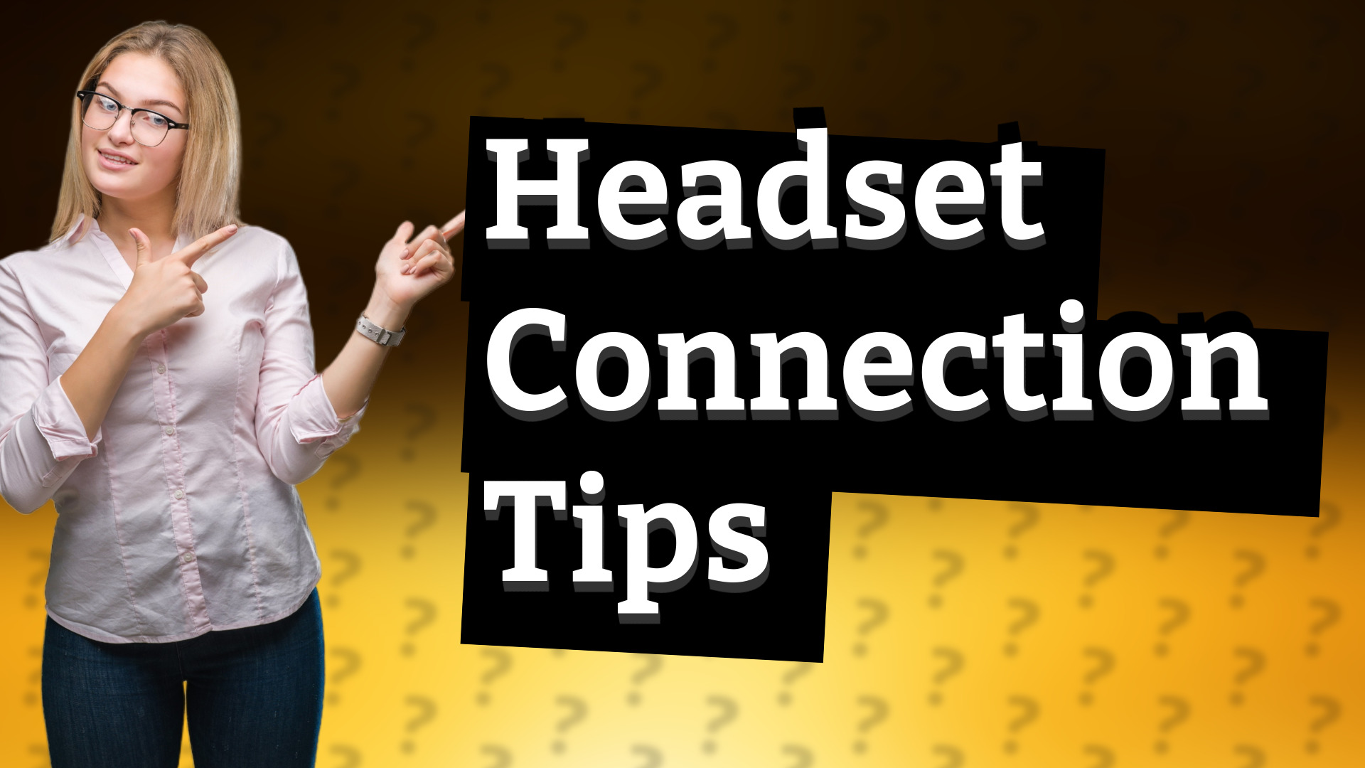 Headset Connection Tips