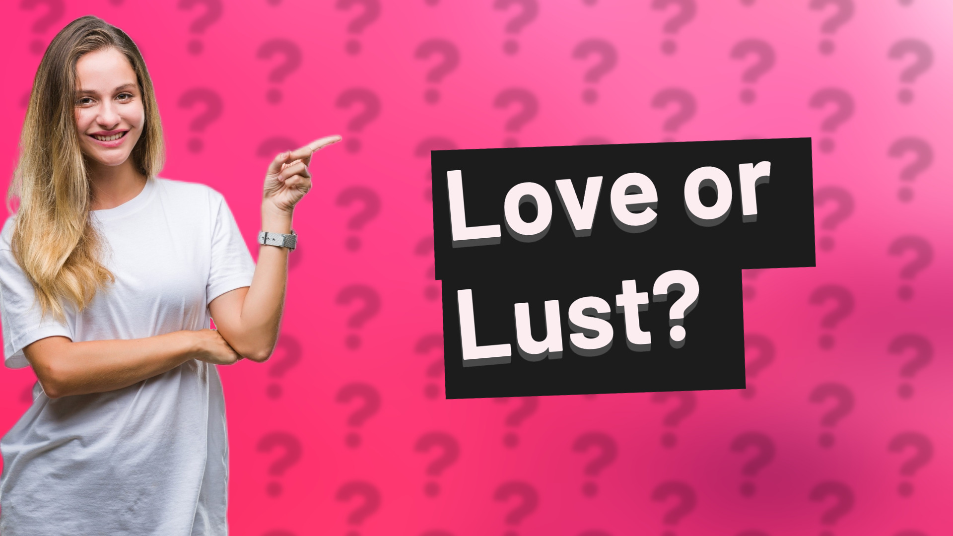 Love or Lust?