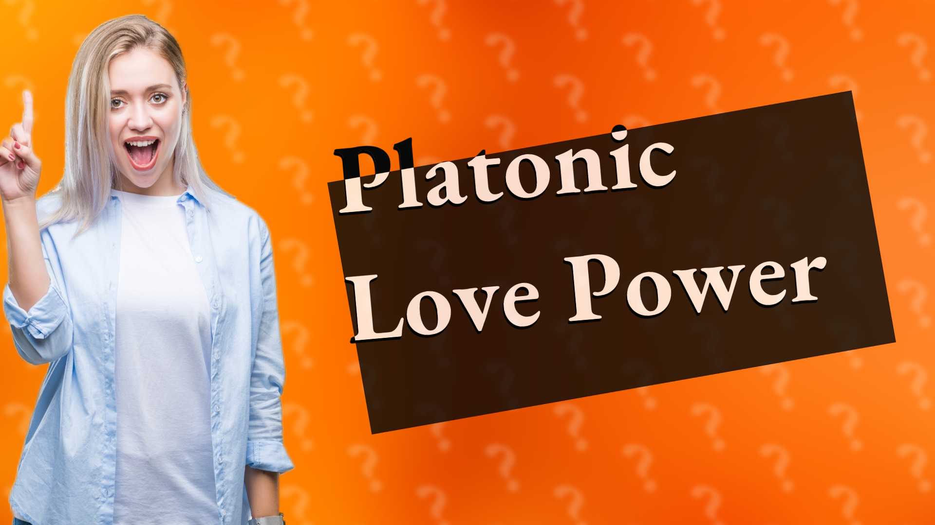 Platonic Love Power
