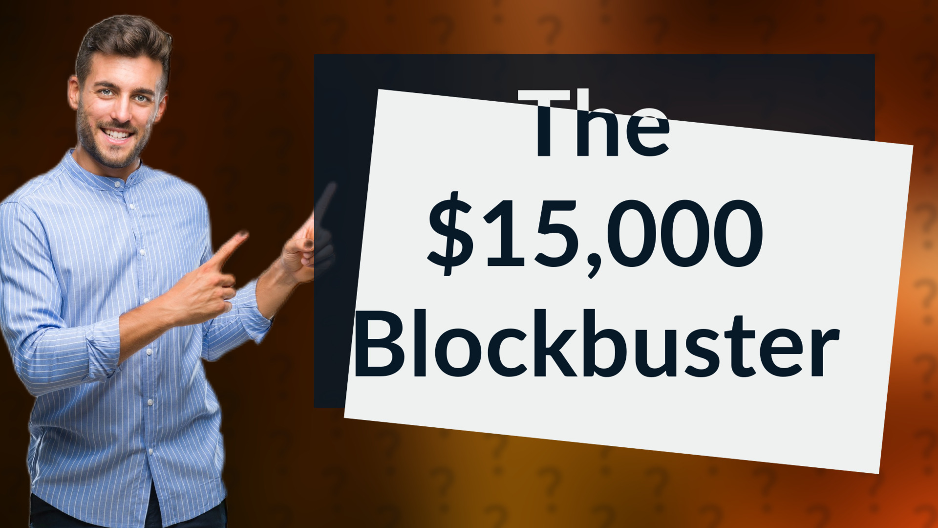 The $15,000 Blockbuster