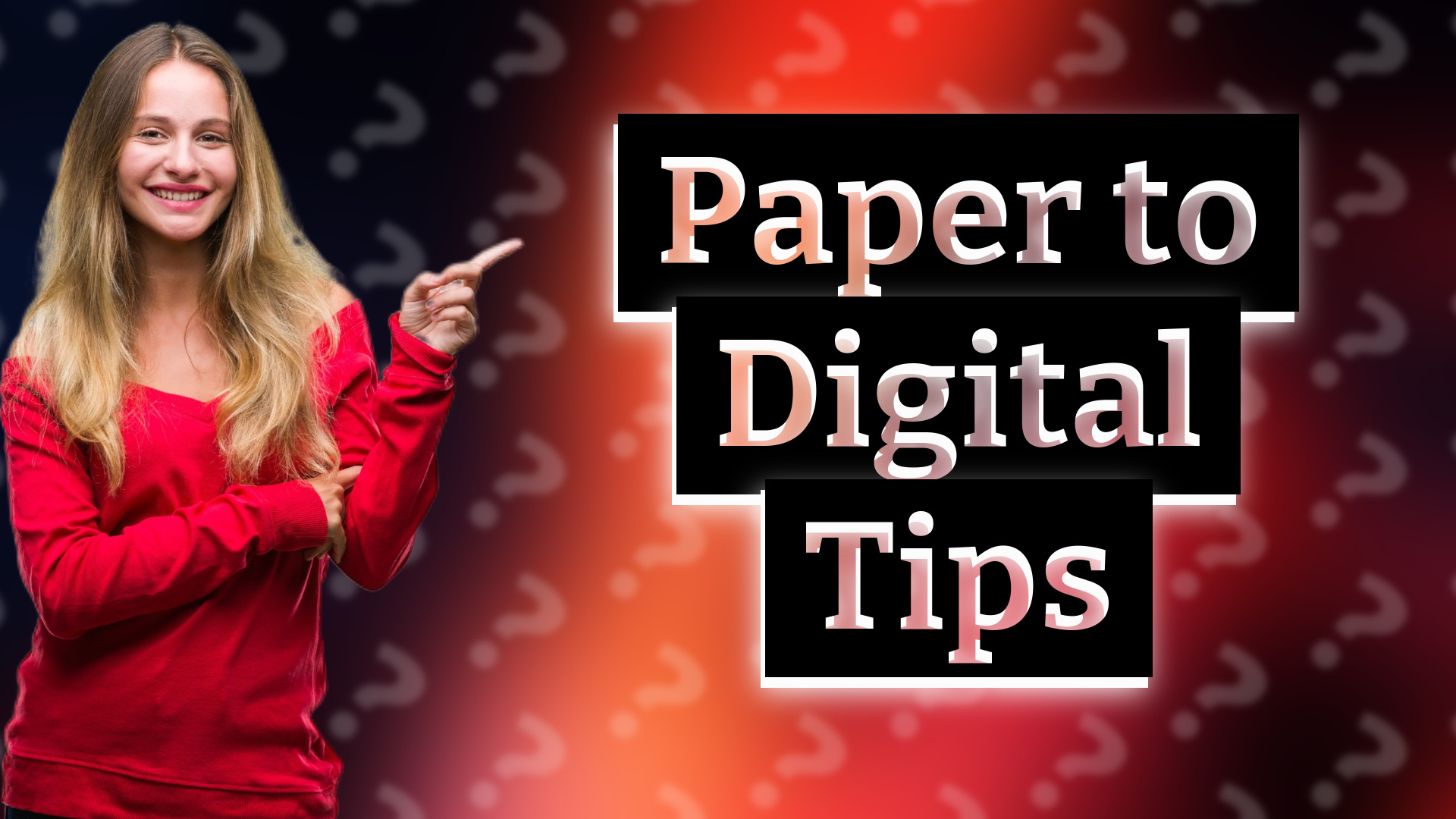 Paper to Digital Tips