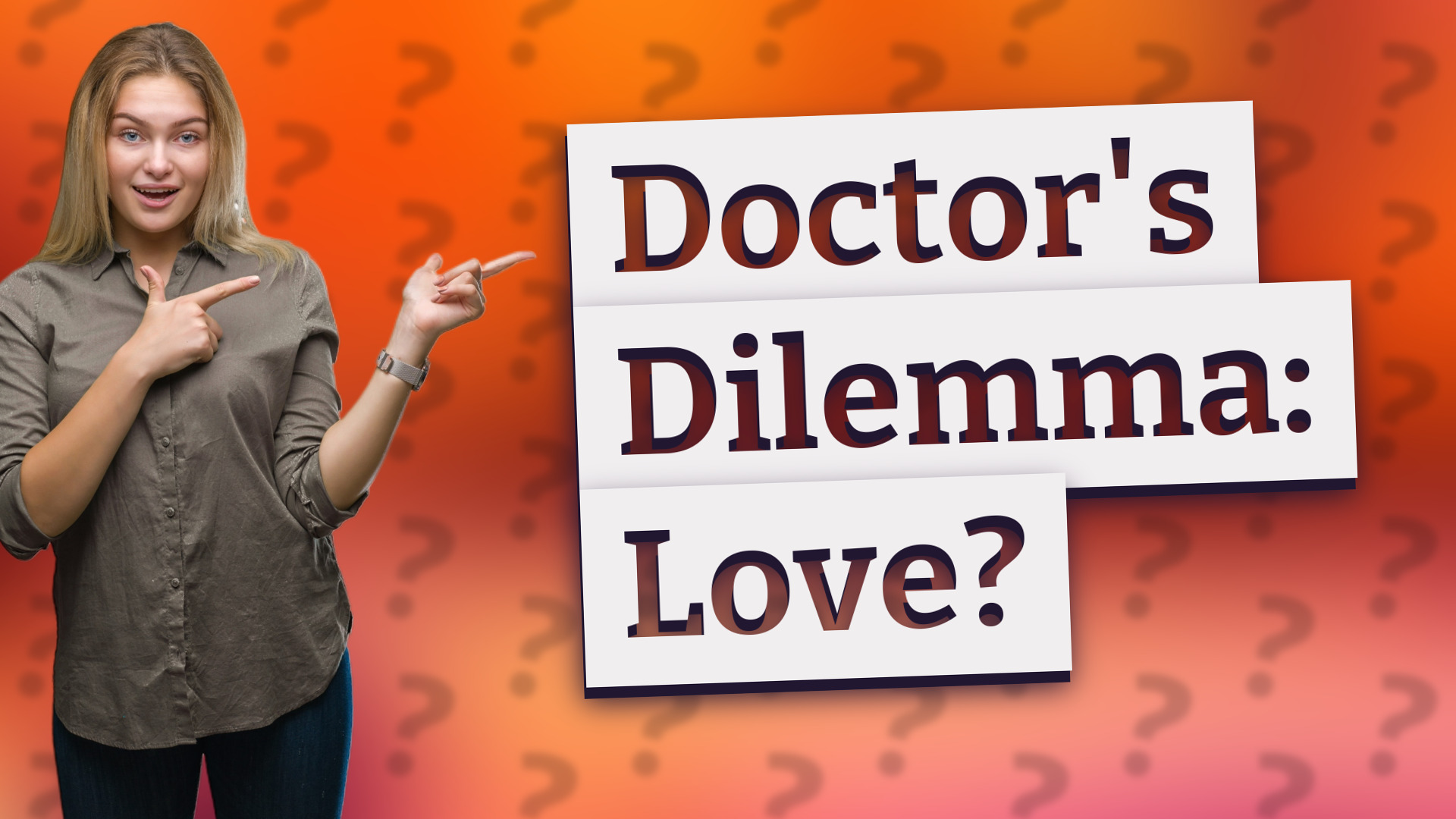 Doctor's Dilemma: Love?