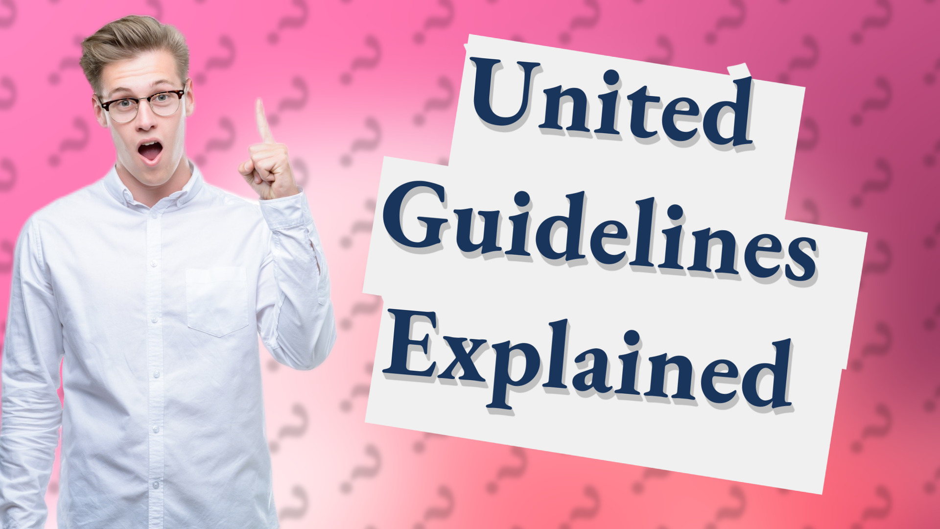 United Guidelines Explained