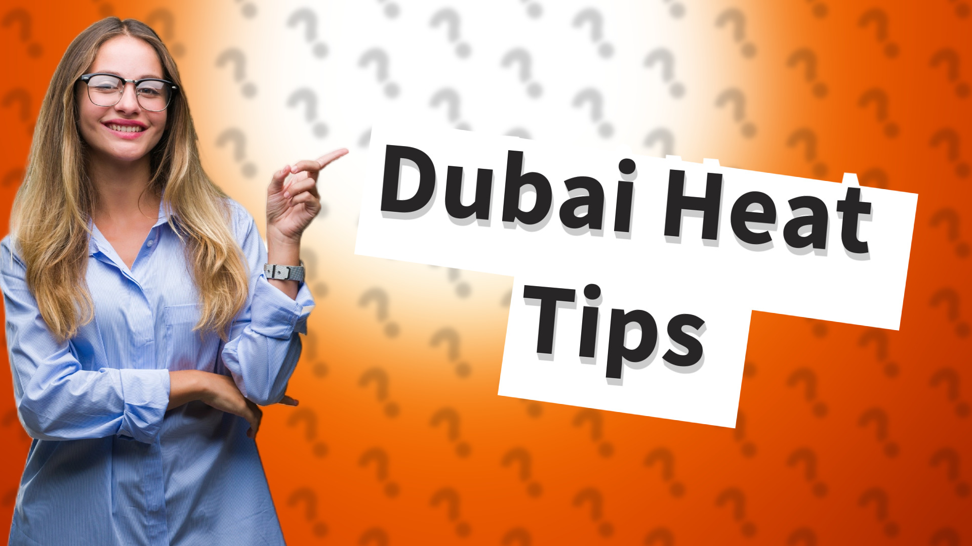 Dubai Heat Tips
