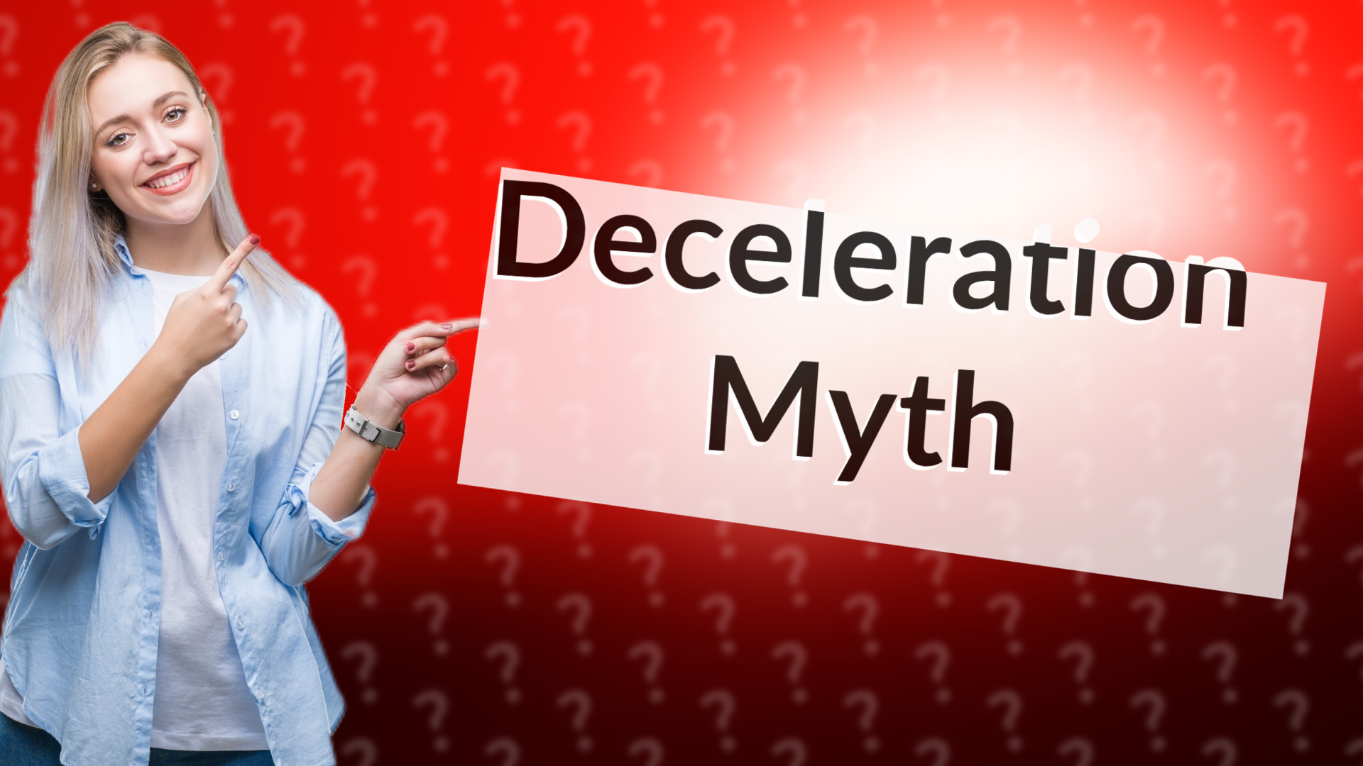Deceleration Myth