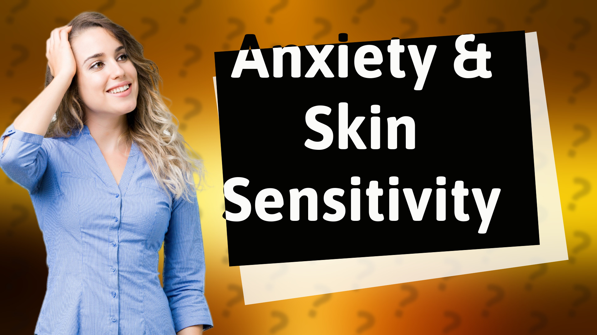 Anxiety & Skin Sensitivity