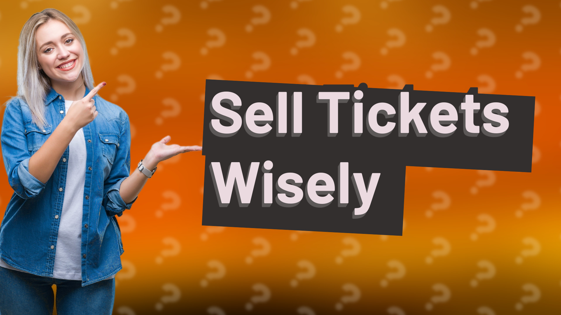 Sell Tickets Wisely
